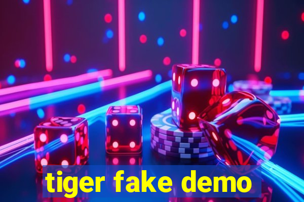 tiger fake demo